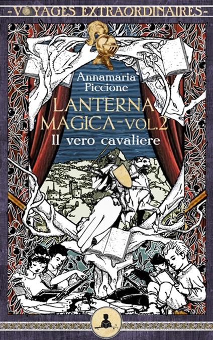 Lanterna magica vol. 2 - Il vero cavaliere - Pierdomenico Baccalario,Peppo Bianchessi,Annamaria Piccione - ebook