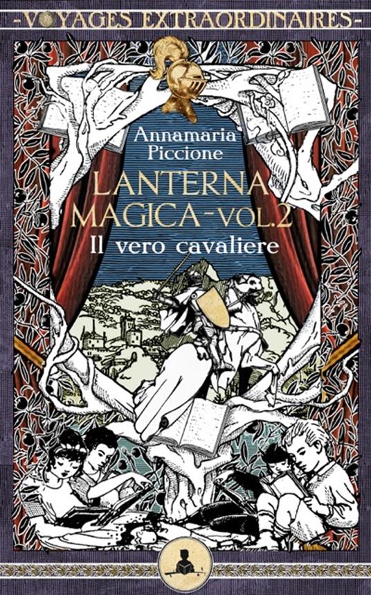 Lanterna magica vol. 2 - Il vero cavaliere - Pierdomenico Baccalario,Peppo Bianchessi,Annamaria Piccione - ebook