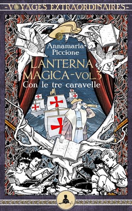 Lanterna magica vol. 3 - Con le tre caravelle - Pierdomenico Baccalario,Peppo Bianchessi,Annamaria Piccione - ebook