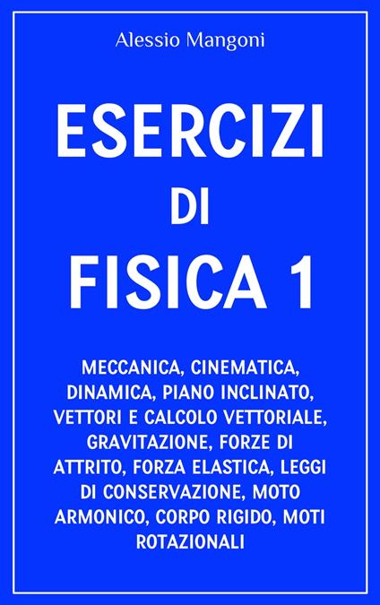 Esercizi di fisica 1 - Alessio Mangoni - ebook