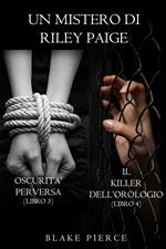 Bundle dei Misteri di Riley Paige: Oscurità Perversa (#3) e Il Killer dell’Orologio (#4)