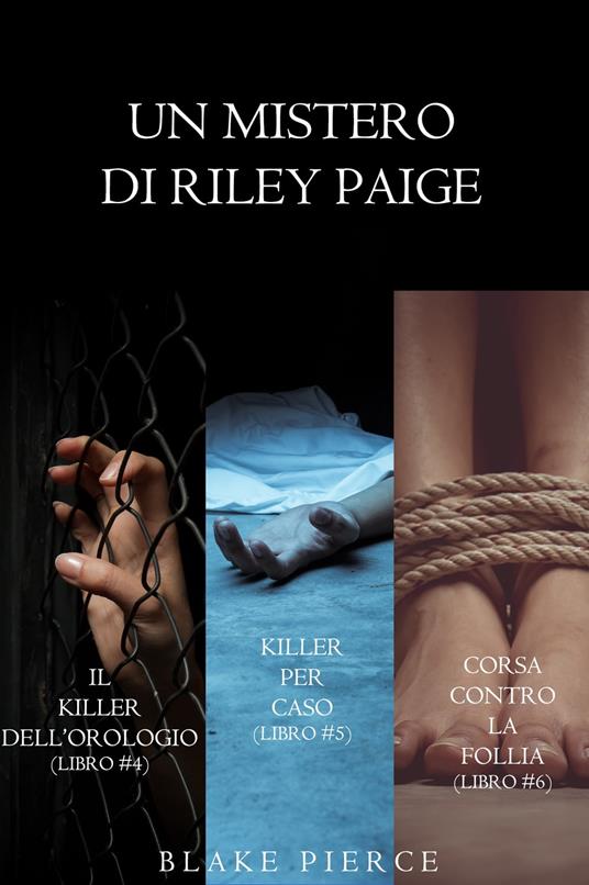 Bundle dei Misteri di Riley Paige: Il killer dell'orologio (#4), Killer per caso (#5) e Corsa contro la follia (#6) - Blake Pierce - ebook