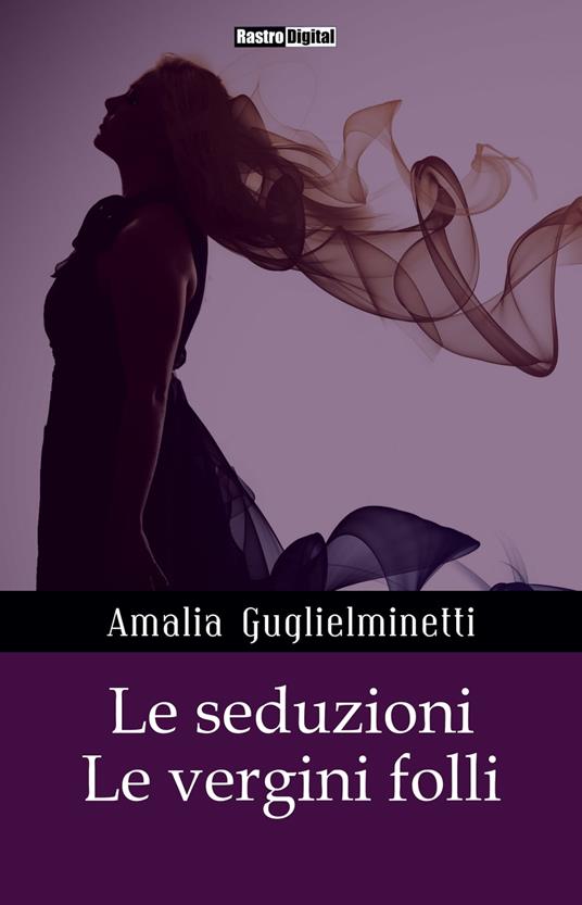 Le seduzioni - Amalia Guglielminetti - ebook