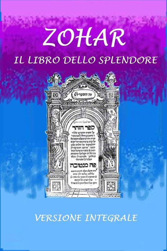 Zohar: il libro dello splendore - AA.VV.,Silvia Cecchini,Jean De Pauly - ebook