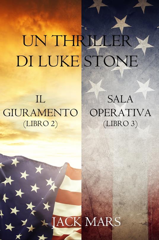 Bundle dei Thriller di Luke Stone: Il Giuramento (Libro #2) e Sala Operativa (Libro #3) - Jack Mars - ebook