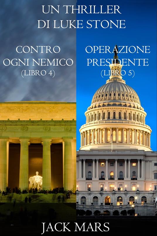 Bundle dei Thriller di Luke Stone: Contro Ogni Nemico (Libro #4) e Operazione Presidente (Libro #5) - Jack Mars - ebook