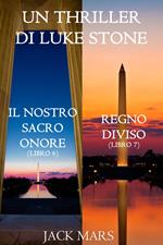 Bundle dei Thriller di Luke Stone: Il Nostro Sacro Onore (Libro #6) e Regno Diviso (Libro #7)