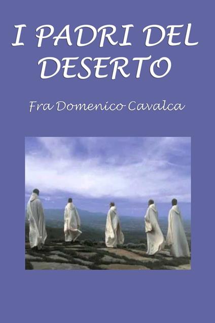 I padri del deserto - Fra Domenico Cavalca - ebook