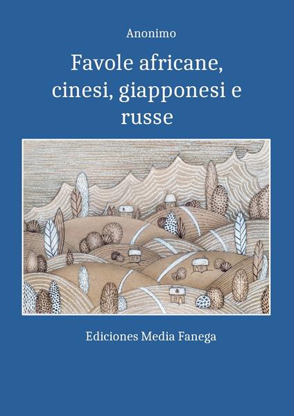 Favole africane, cinesi, giapponesi e russe - Anonimo - ebook