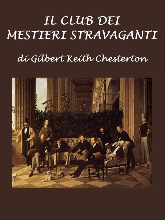 Il club dei mestieri stravaganti - Gilbert Keith Chesterton - ebook