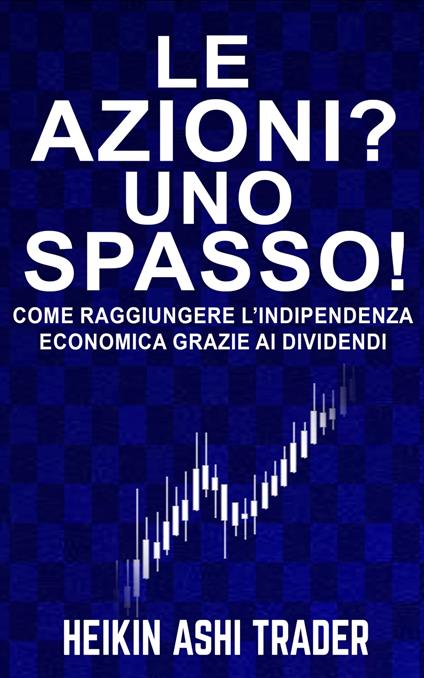 Le azioni? Uno spasso! - Heikin Ashi Trader - ebook