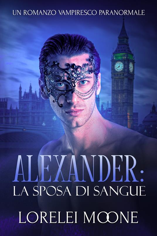 Alexander: La Sposa di Sangue - Alice Arcoleo,Erika Arcoleo,Lorelei Moone - ebook