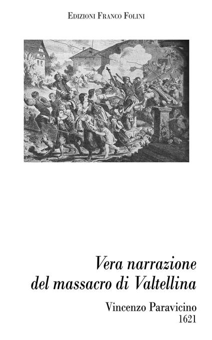 Vera narrazione del massacro di Valtellina - Franco Folini (editor),Vincenzo Paravicino - ebook