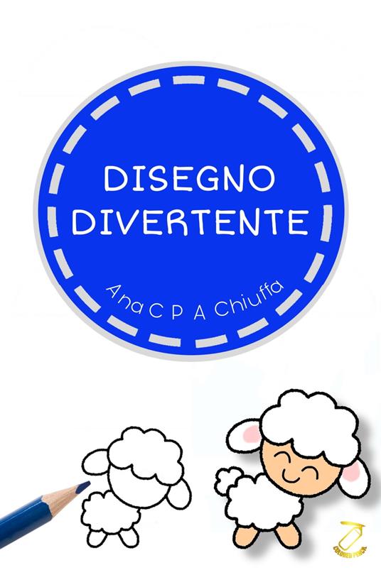 DISEGNO DIVERTENTE - Ana C P A Chiuffa - ebook