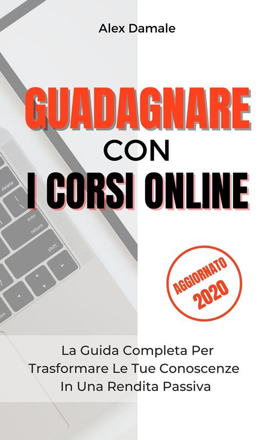 GUADAGNARE CON I CORSI ONLINE - Alex Damale - ebook