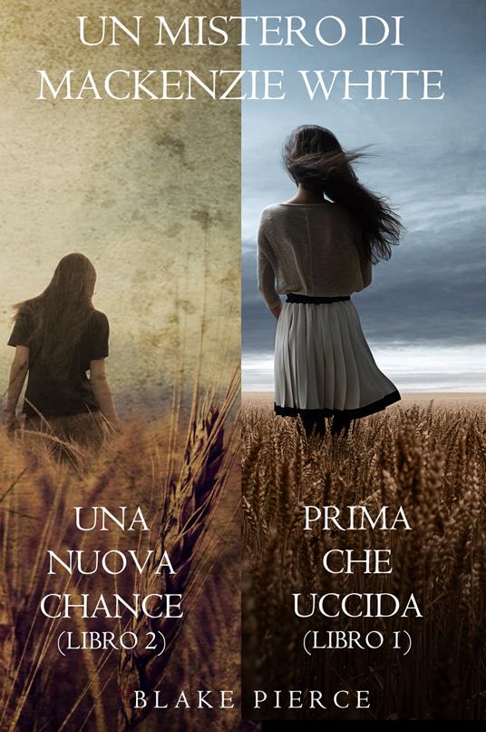 Bundle dei Misteri di Mackenzie White: Prima Che Uccida (#1) e Una Nuova Chance (#2) - Blake Pierce - ebook