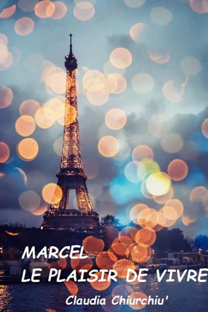 MARCEL le plaisir de vivre - claudia chiurchiu' - ebook