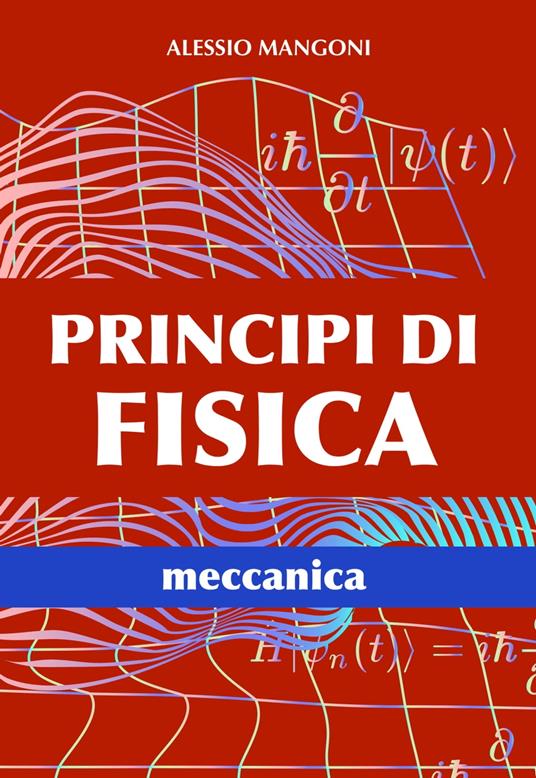 Principi di fisica: meccanica - Alessio Mangoni - ebook