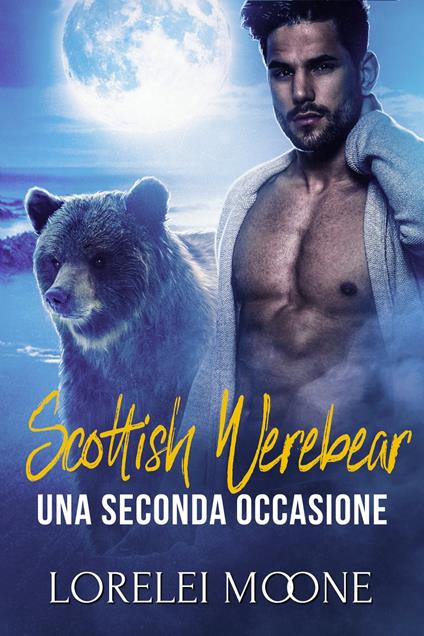 Scottish Werebear: Una Seconda Occasione - Lorelei Moone - ebook