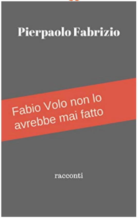 Fabio Volo non lo avrebbe mai fatto - pierpaolo fabrizio - ebook