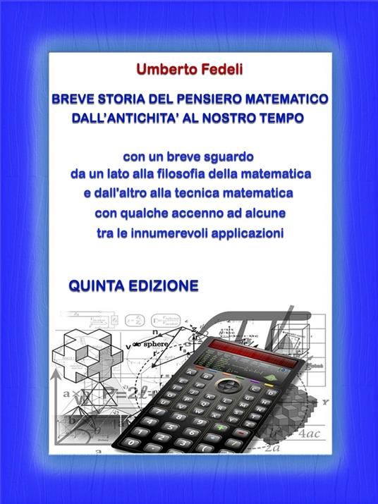 BREVE STORIA DEL PENSIERO MATEMATICO DALL'ANTICHITA' AL NOSTRO TEMPO - Umberto Fedeli - ebook