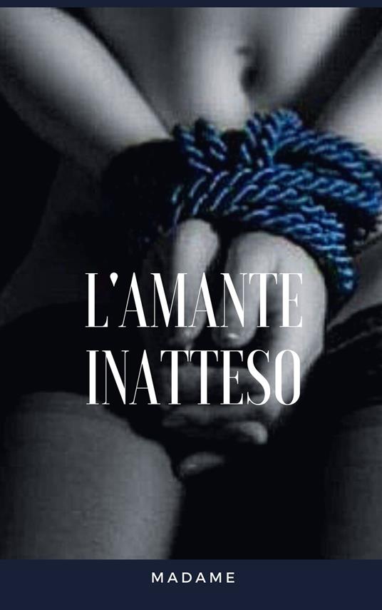 L'Amante Inatteso - Madame M. - ebook