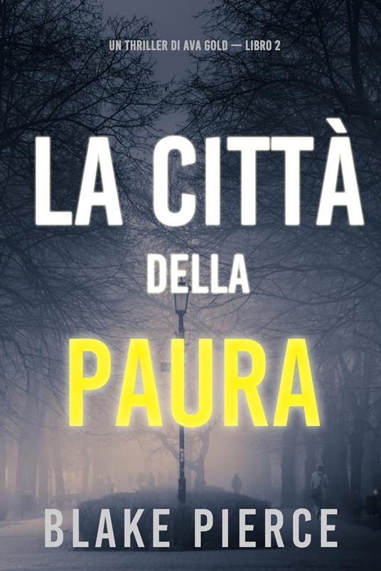 La città della paura: Un thriller di Ava Gold (Libro 2) - Blake Pierce - ebook