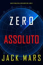 Zero Assoluto (Uno Spy Thriller della serie Agente Zero—Libro #12)