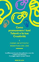 Come promuovere i tuoi Talenti e la tua Creatività e farne un'attività redditizia on line