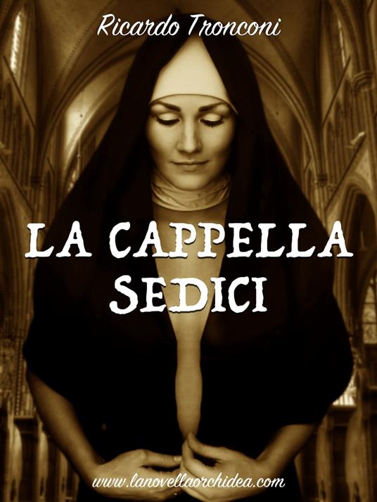 La cappella sedici - Ricardo Tronconi - ebook