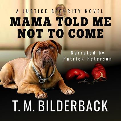 Mama Told Me Not To Come - A Justice Security Novel