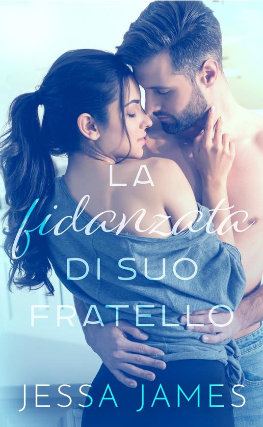 La fidanzata di suo fratello - Jessa James - ebook