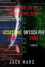 Bundle dei spy thriller della serie Agente Zero: Assassino Zero (#7) e Un’esca per Zero (#8)