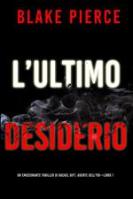 L’ultimo desiderio (Un emozionante thriller di Rachel Gift, Agente dell’FBI – Libro 1)