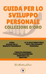 GUIDA DI BASE PER LA RÉUSSITE PERSONNELLE - CRESCITA PERSONALE PASSI PER RAGGIUNGERE OBIETTIVI E GLI OBIETTIVI - LE 76 LEGGI IMBATTIBILI PER IL TUO SVILUPPO PERSONALE (3 LIBRI)