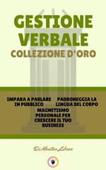 IMPARA A PARLARE IN PUBBLICO - MAGNETISMO PERSONALE PER CRESCERE IL TUO BUSINESS - PADRONEGGIA LA LINGUA DEL CORPO (3 LIBRI)