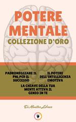 PADRONEGGIARE IL PNL PER IL SUCCESSO - LA CHIAVE DELLA TUA MENTE ATTIVA IL GENIO IN TE - IL POTERE DELL 'INTELLIGENZA EMOTIVA (3 LIBRI)