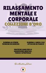 ELIMINA LO STRESS TECNICHE ED ESERCIZI - PRATICHE SANO PER LA GUARIGIONE MENTALE, FISICA E SPIRITUALE - ELIMINA L'ANSIA E GLI ATTACCHI DI PANICO (3 LIBRI)