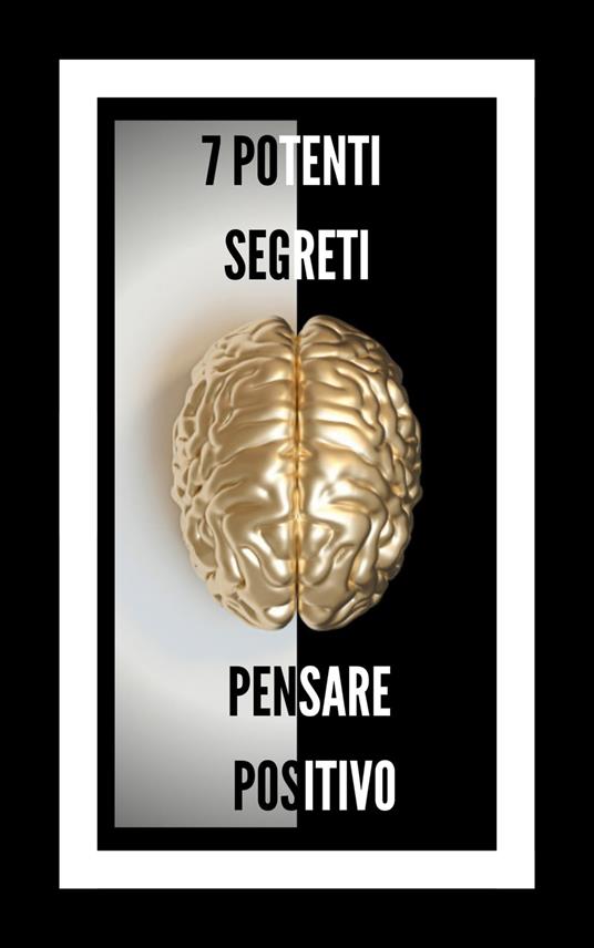 7 POTENTI SEGRETI PENSARE POSITIVO - MENTES LIBRES - ebook