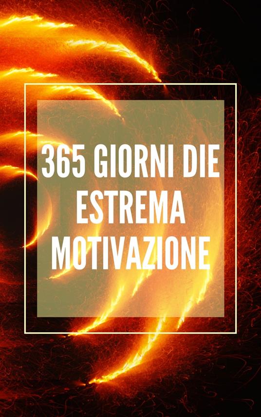 365 GIORNI DI ESTREMA MOTIVAZIONE - MENTES LIBRES - ebook