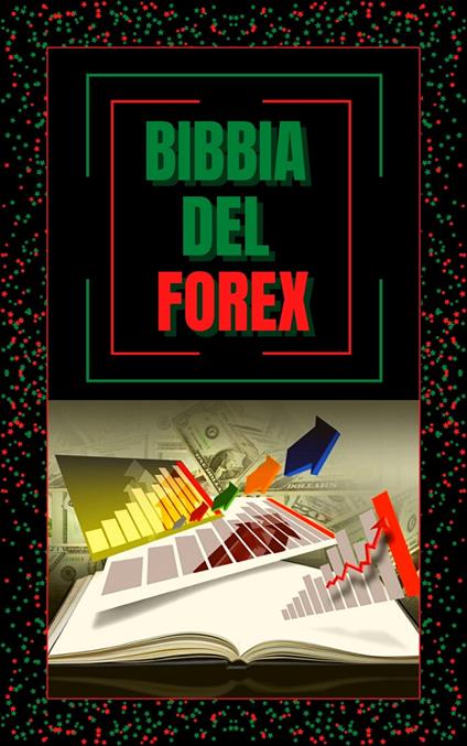 BIBBIA DEL FOREX - MENTES LIBRES - ebook