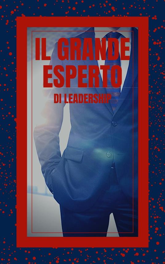 IL GRANDE ESPERTO DI LEADERSHIP - MENTES LIBRES - ebook