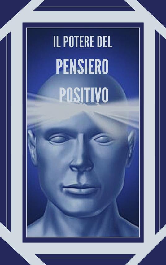 IL POTERE DEL PENSIERO POSITIVO - MENTES LIBRES - ebook