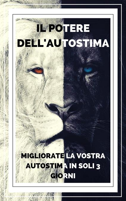 IL POTERE DELL'AUTOSTIMA Migliorate la vostra autostima in soli 3 giorni! - MENTES LIBRES - ebook