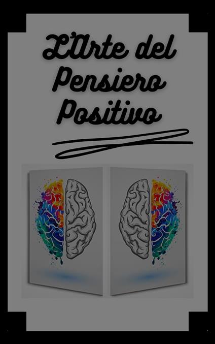 L'ARTE DEL PENSIERO POSITIVO - MENTES LIBRES - ebook