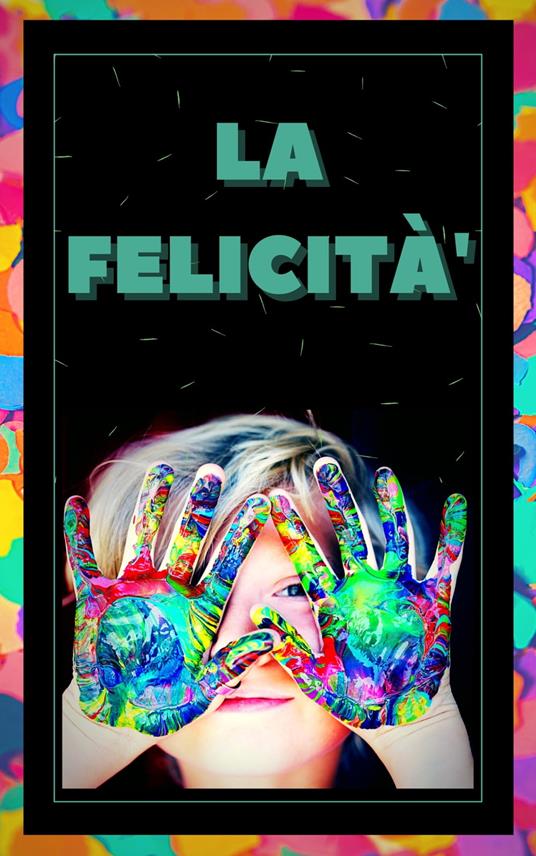 LA FELICITÀ - MENTES LIBRES - ebook