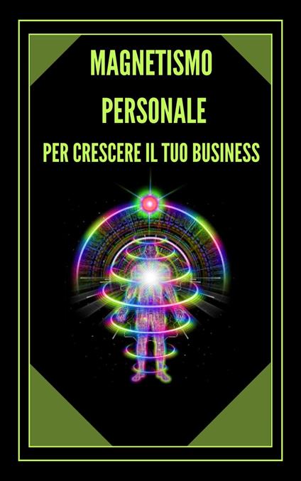 MAGNETISMO PERSONALE PER CRESCERE IL TUO BUSINESS! - MENTES LIBRES - ebook