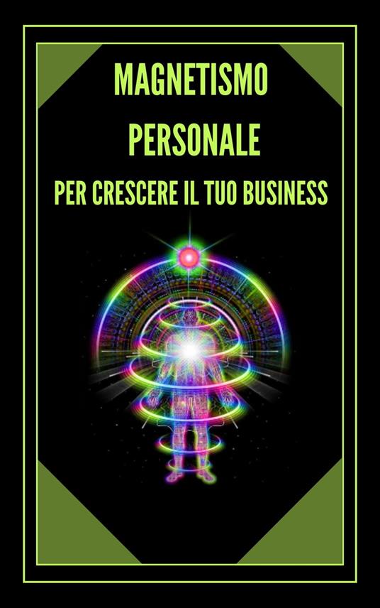 MAGNETISMO PERSONALE PER CRESCERE IL TUO BUSINESS! - MENTES LIBRES - ebook