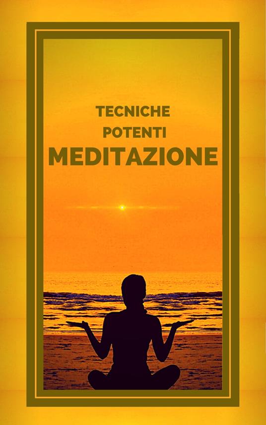 MEDITAZIONE TECNICHE POTENTI - MENTES LIBRES - ebook