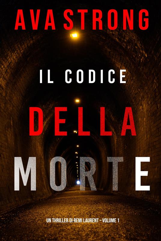 Il Codice della Morte (Un Thriller di Remi Laurent – Volume 1) - Ava Strong - ebook